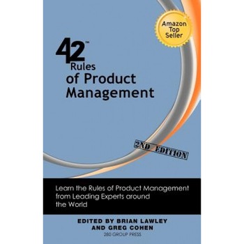 42 Rules of Product Management (2nd Edition): Learn the Rules of Product Management from Leading Experts Around the World, Brian Lawley (Author) 42 Rules of Product Management (2nd Edition): Learn the Rules of Product Management from Leading Experts Around the World, Brian Lawley (Author)
