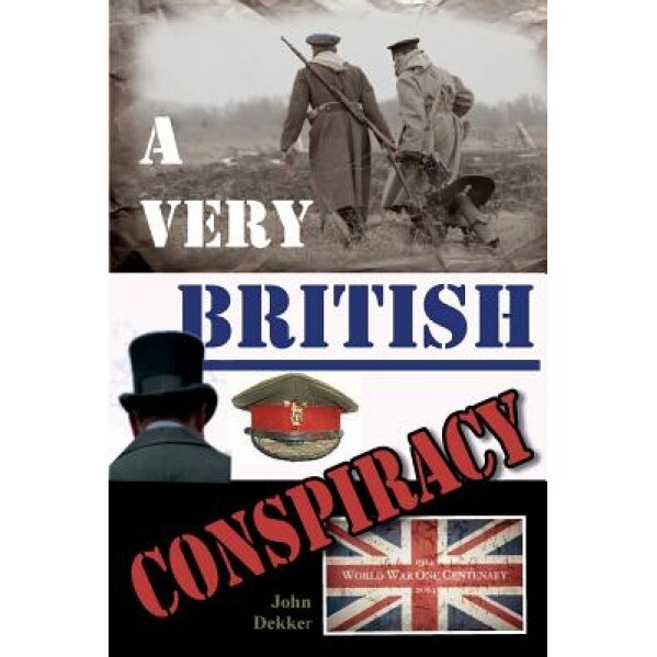 A Very British Conspiracy, John Dekker (Author)