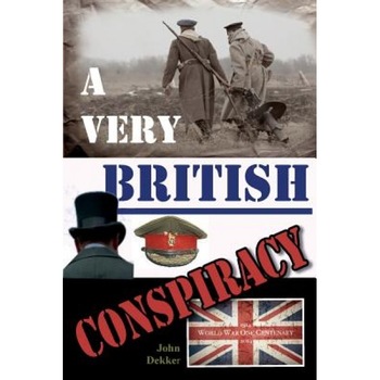 A Very British Conspiracy, John Dekker (Author) A Very British Conspiracy, John Dekker (Author)
