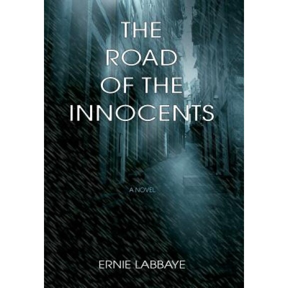 The Road of the Innocents, Ernie Labbaye (Author)