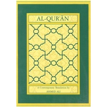 Al-Qur'an: A Contemporary Translation, Ahmed Ali Al-Qur'an: A Contemporary Translation, Ahmed Ali