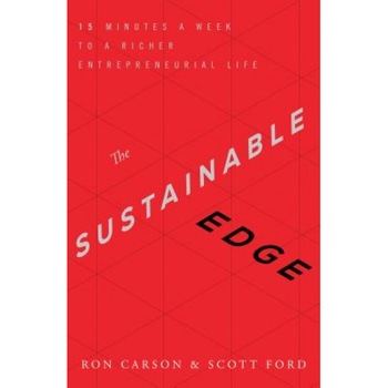 The Sustainable Edge: 15 Minutes a Week to a Richer Entrepreneurial Life - Ron Carson (Author) The Sustainable Edge: 15 Minutes a Week to a Richer Entrepreneurial Life - Ron Carson (Author)