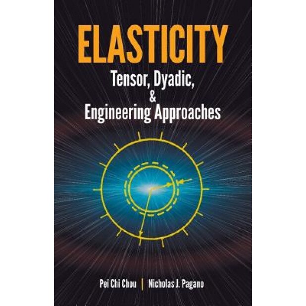 Elasticity: Tensor, Dyadic, and Engineering Approaches, Pei Chi Chou (Author)