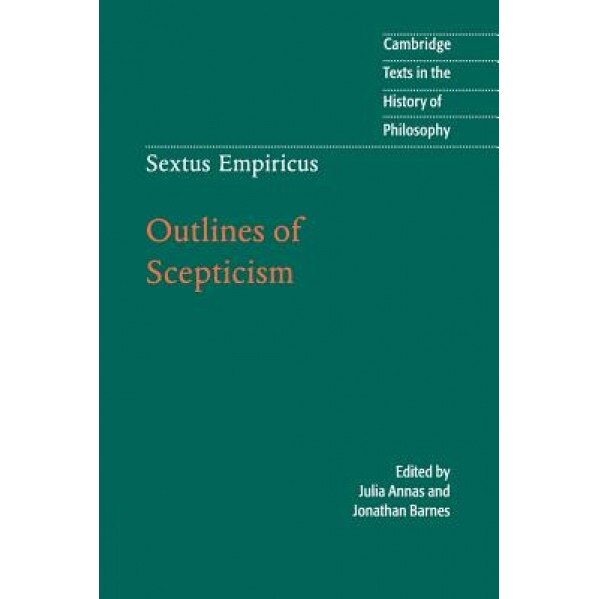 Sextus Empiricus: Outlines of Scepticism, Sextus, Empiricus Sextus, Julia Annas