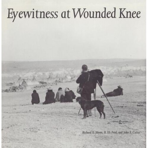 Eyewitness at Wounded Knee, Richard E. Jensen (Author)