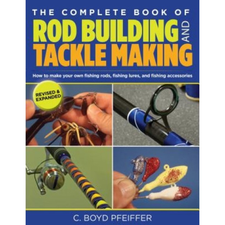 The Complete Book of Rod Building and Tackle Making, C. Boyd Pfeiffer (Author)