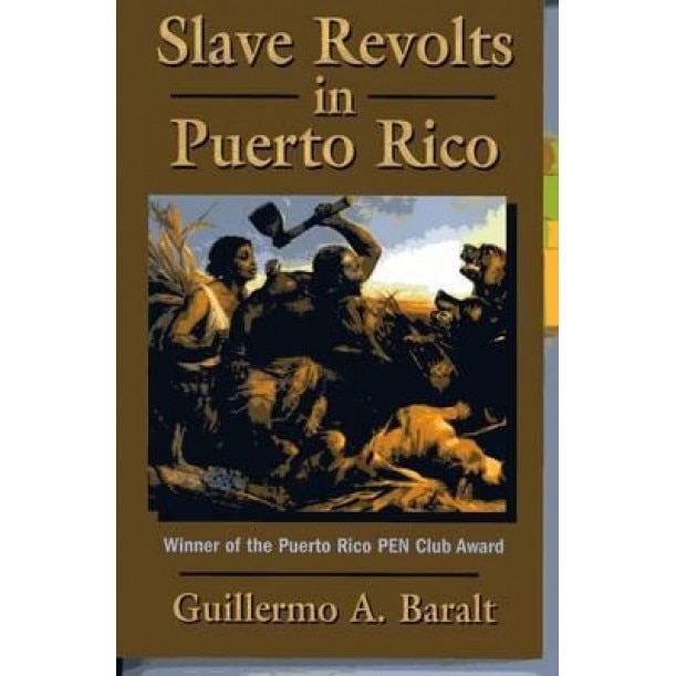 Slave Revolts in Puerto Rico, Guillermo A. Baralt (Author)