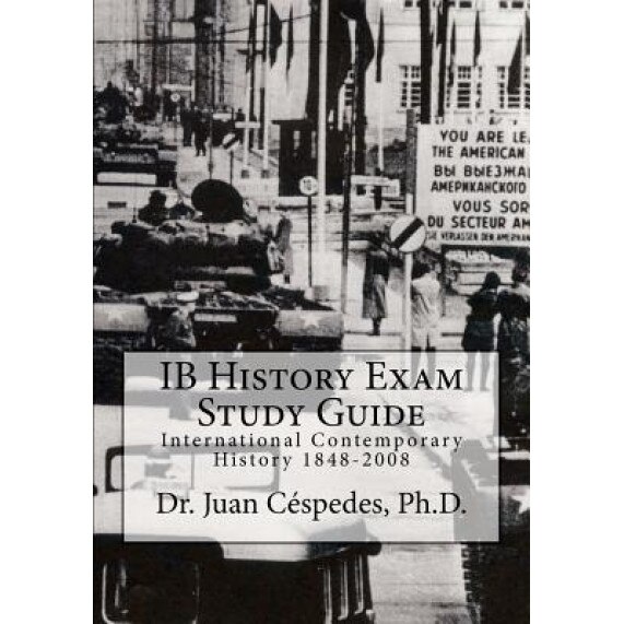 Ib History Exam Study Guide: International Contemporary History 1848-2008, Juan R. Spedes (Author)