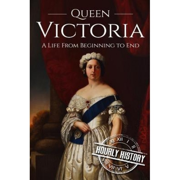 Queen Victoria: A Life from Beginning to End, Hourly History (Author)