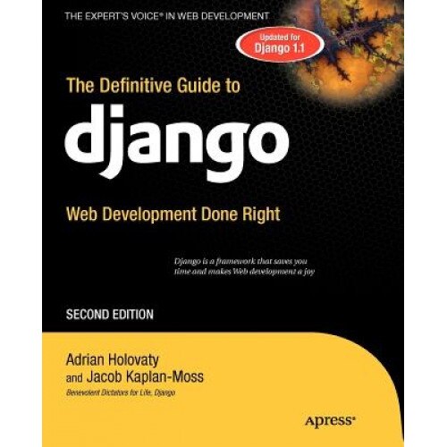 The Definitive Guide to Django: Web Development Done Right - Adrian Holovaty, Jacob Kaplan-Moss