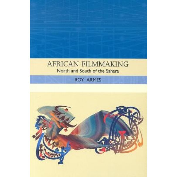 African Filmmaking: North and South of the Sahara, Roy Armes (Author)