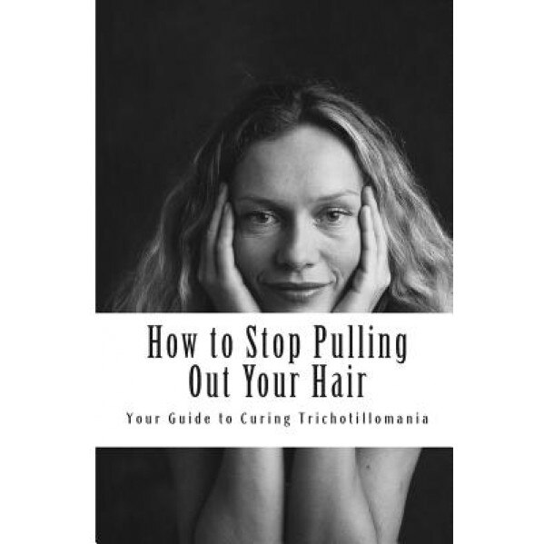How to Stop Pulling Out Your Hair!: Your Guide to Curing Trichotillomania, MS Amy Foxwell (Author)