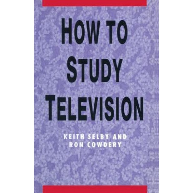 How to Study Television, Keith (Senior Lecturer Selby (Author)