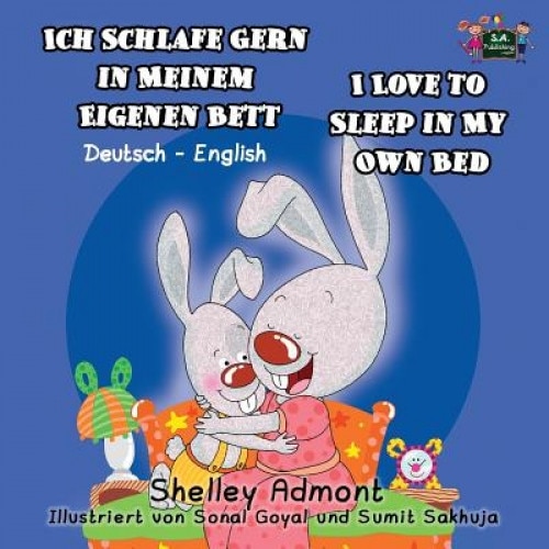 Ich Schlafe Gern in Meinem Eigenen Bett I Love to Sleep in My Own Bed: German English Bilingual Edition, Shelley Admont (Author)