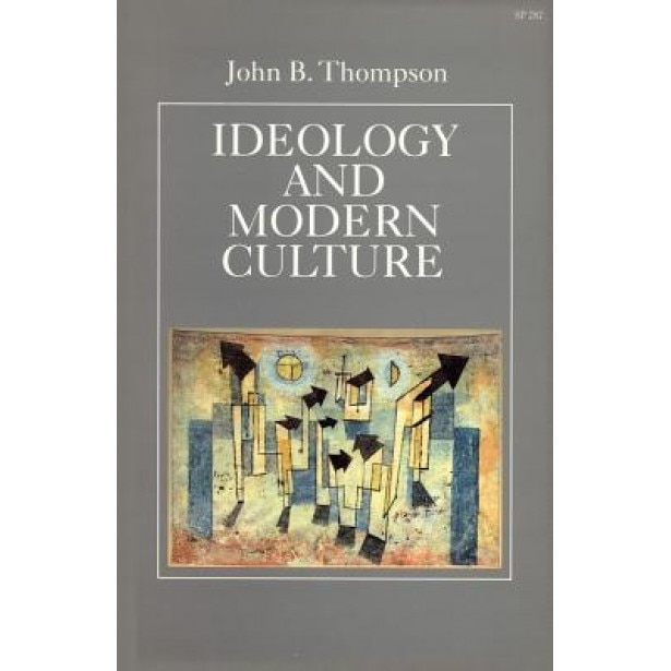 Ideology and Modern Culture: Critical Social Theory in the Era of Mass Communication, John B. Thompson (Author)
