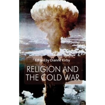 Religion and the Cold War, Dianne, Dr Kirby (Editor) Religion and the Cold War, Dianne, Dr Kirby (Editor)