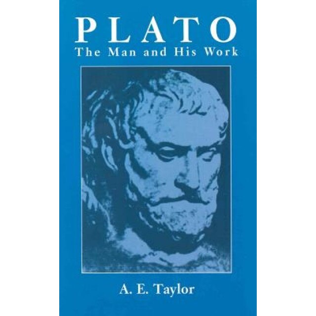 Plato: The Man and His Work, A. E. Taylor (Author)