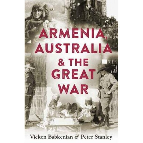 Armenia, Australia & the Great War, Vicken Babkenian (Author)