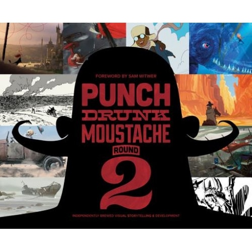 Punch Drunk Moustache Round 2: Independently Brewed Visual Storytelling & Development, Various Artists (Illustrator)