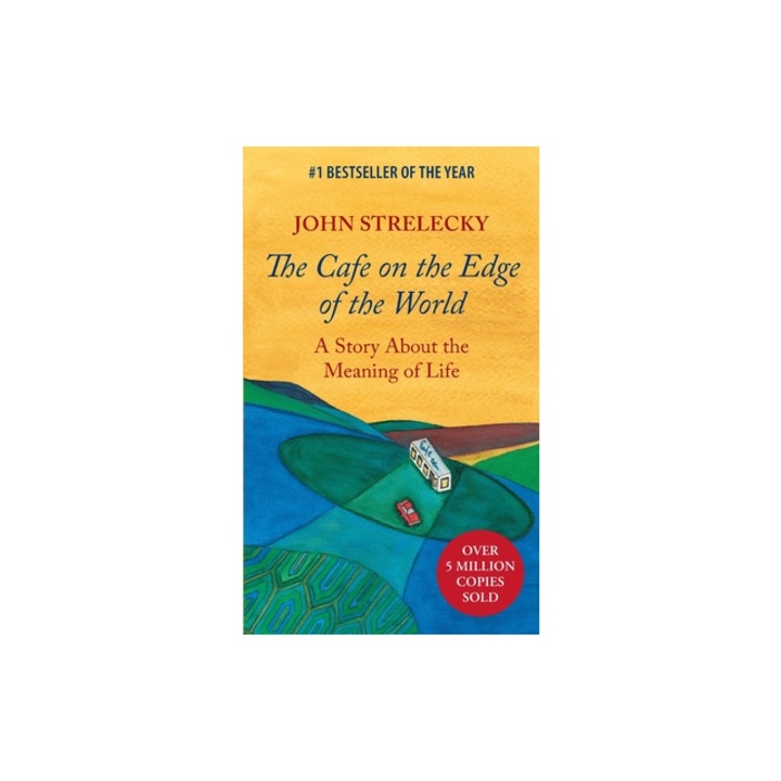 The Cafe on the Edge of the World A Story About the Meaning of Life, John Strelecky
