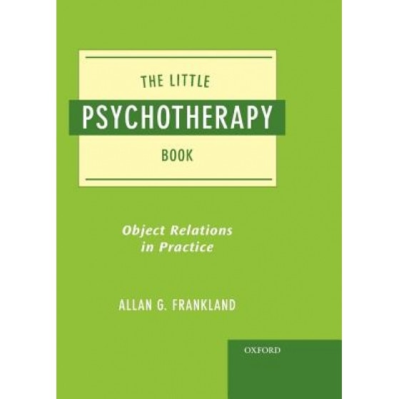 The Little Psychotherapy Book: Object Relations in Practice - Allan G. Frankland (Author)