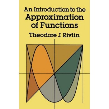 An Introduction to the Approximation of Functions, Theodore J. Rivlin (Author) An Introduction to the Approximation of Functions, Theodore J. Rivlin (Author)