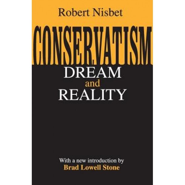 Conservatism: Dream & Reality, Robert Nisbet (Author)