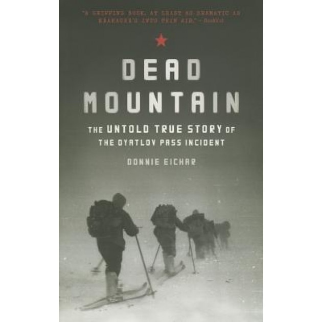 Dead Mountain: The Untold True Story of the Dyatlov Pass Incident, Donnie Eichar (Author)