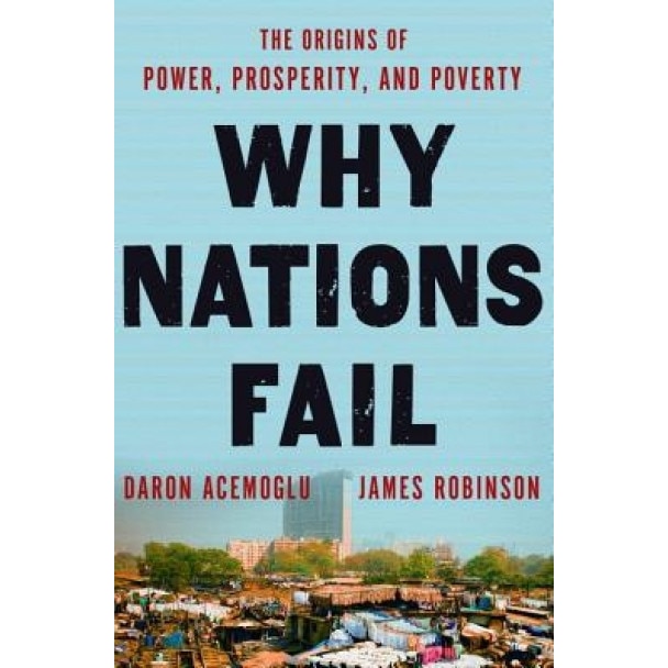 Why Nations Fail: The Origins of Power, Prosperity, and Poverty, Daron Acemoglu (Author)