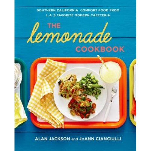 The Lemonade Cookbook: Southern California Comfort Food from L.A.'s Favorite Modern Cafeteria, Alan Jackson (Author)