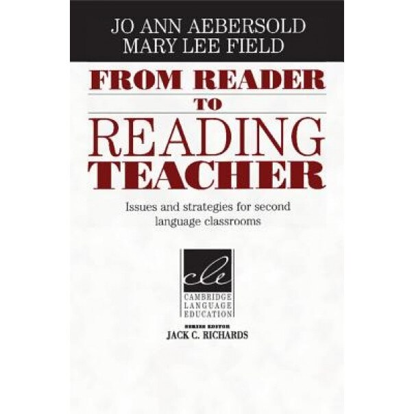 From Reader to Reading Teacher: Issues and Strategies for Second Language Classrooms, Jo Ann Aebersold (Author)