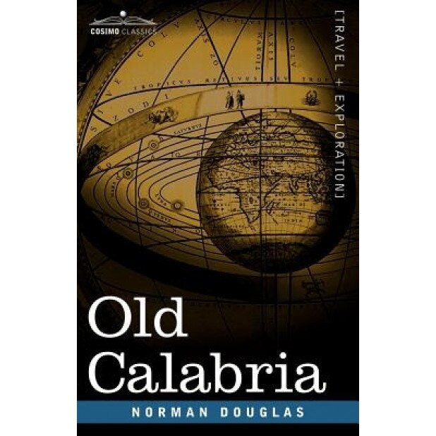 Old Calabria, Norman Douglas (Author)