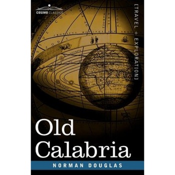 Old Calabria, Norman Douglas (Author) Old Calabria, Norman Douglas (Author)