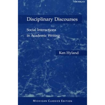 Disciplinary Discourses: Social Interactions in Academic Writing, Ken Hyland (Author) Disciplinary Discourses: Social Interactions in Academic Writing, Ken Hyland (Author)