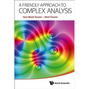 A Friendly Approach to Complex Analysis, Amol Sasane (Author) A Friendly Approach to Complex Analysis, Amol Sasane (Author)