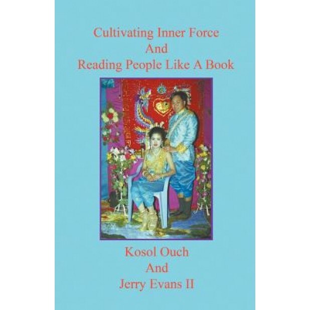 Cultivating Inner Force and Reading People Like a Book, Kosol Ouch (Author)