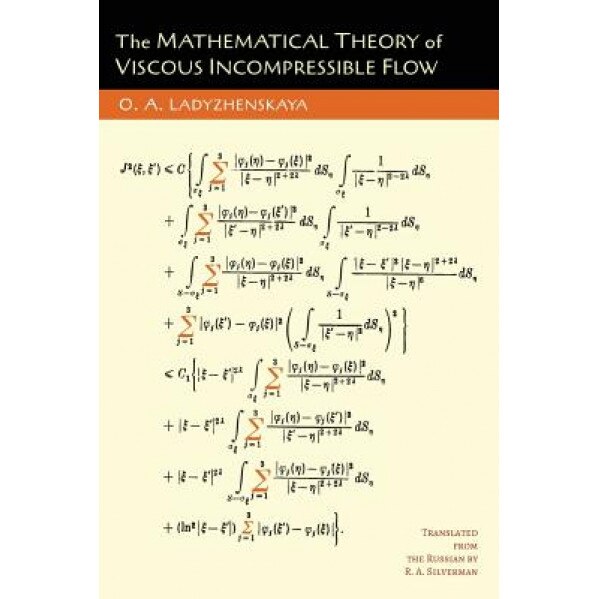The Mathematical Theory of Viscous Incompressible Flow, O. a. Ladyzhenskaia (Author)