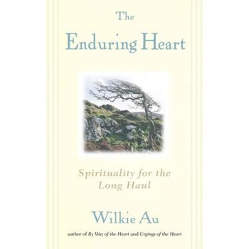 The Enduring Heart: Spirituality for the Long Haul, Wilkie Au (Author) The Enduring Heart: Spirituality for the Long Haul, Wilkie Au (Author)