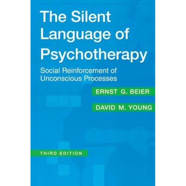 The Silent Language of Psychotherapy - Ernst G. Beier (Author)