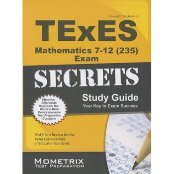 Texes Mathematics 7-12 (235) Secrets Study Guide, Texes Exam Secrets Test Prep Team (Editor) Texes Mathematics 7-12 (235) Secrets Study Guide, Texes Exam Secrets Test Prep Team (Editor)