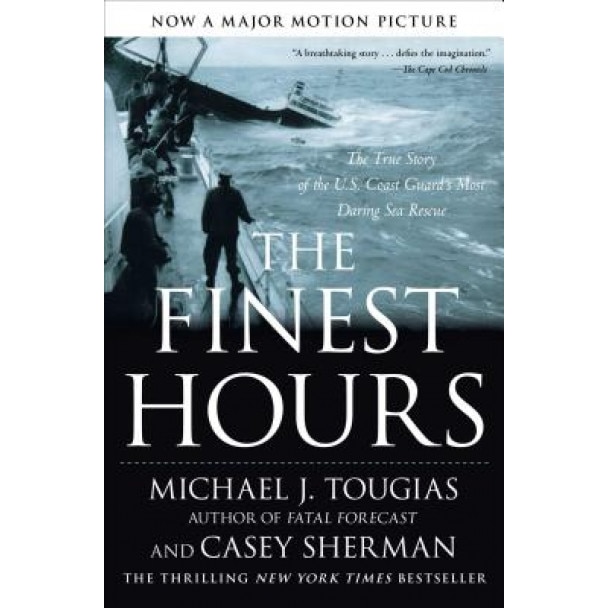 The Finest Hours: The True Story of the U.S. Coast Guard's Most Daring Sea Rescue, Michael Tougias (Author)
