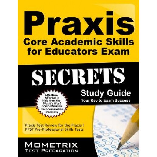Praxis Core Academic Skills for Educators Exam Secrets Study Guide: Praxis Test Review for the Praxis Core Academic Skills for Educators Tests, Praxis Exam Secrets Test Prep (Editor)