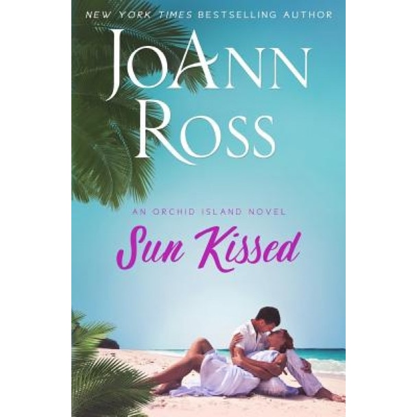 Sun Kissed: An Orchid Island Novel, JoAnn Ross (Author)
