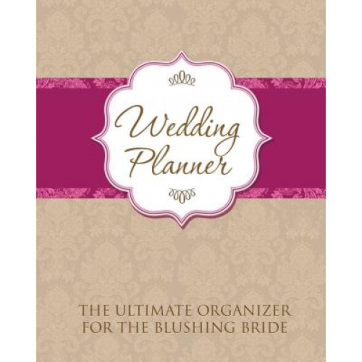 Wedding Planner: The Ultimate Organizer for the Blushing Bride, Speedy Publishing LLC (Author)