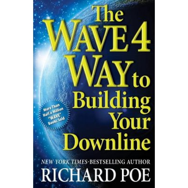The Wave 4 Way to Building Your Downline, Richard Poe (Author)