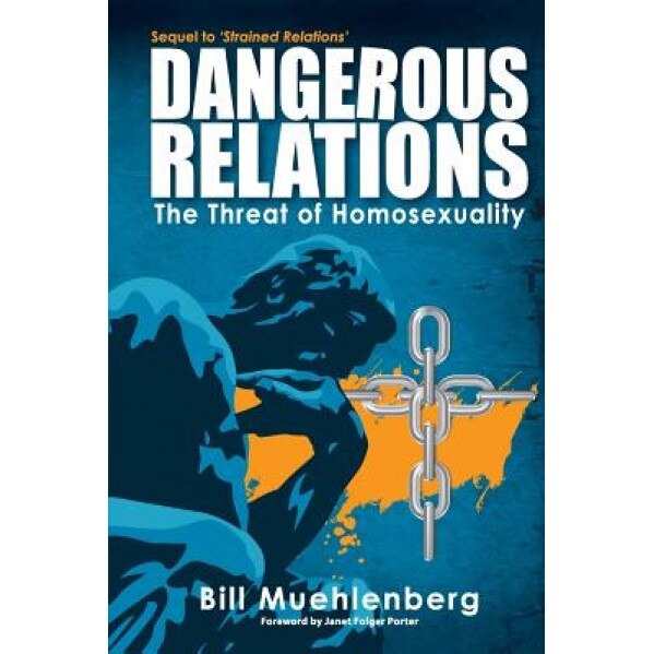Dangerous Relations: The Threat of Homosexuality, Bill Muehlenberg (Author)