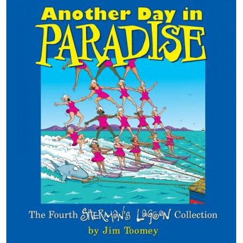 Another Day in Paradise: The Fourth Sherman's Lagoon Collection, Jim Toomey (Author)