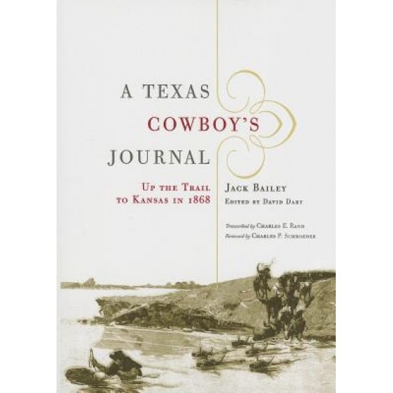 A Texas Cowboy's Journal: Up the Trail to Kansas in 1868, Jack Bailey (Author)