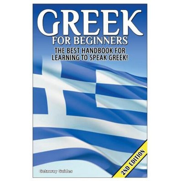Greek for Beginners: The Best Handbook for Learning to Speak Greek!, Getaway Guides (Author)