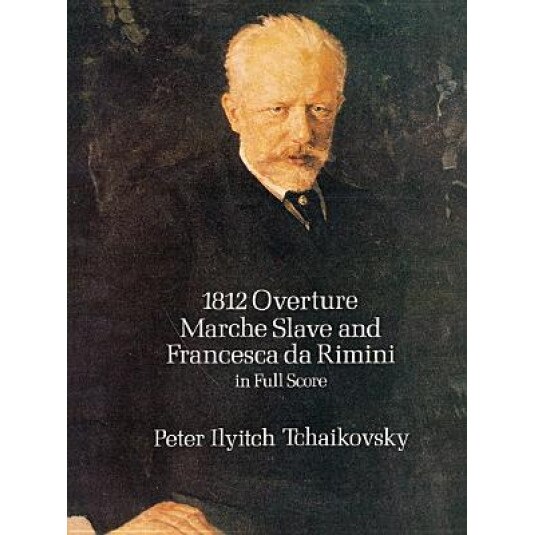 1812 Overture, Marche Slave and Francesca Da Rimini in Full Score, Peter Ilyitch Tchaikovsky (Author)